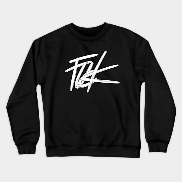 Fuck Crewneck Sweatshirt by Padfootlet